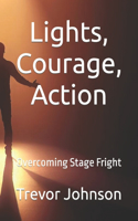Lights, Courage, Action: Overcoming Stage Fright