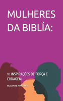 Mulheres Da Biblía: 10 Inspirações de Força E Coragem