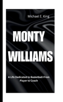 Monty Williams: A Life Dedicated to Basketball-From Player to Coach(17 Legends of the Past: Biographical Sketches of Remarkable Individuals)