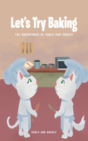 Let's Try Baking: (The Adventures of Carly and Charly)