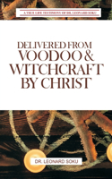 Delivered from Voodoo and Witchcraft by Christ