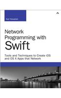 Network Programming with Swift: Tools and Techniques to Create iOS and OS X Apps that Network
