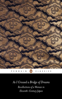 As I Crossed a Bridge of Dreams: Recollections of a Woman in Eleventh-Century Japan