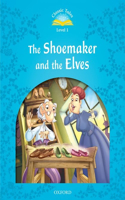 Classic Tales the Shoemaker and the Elves