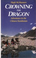 Crowning the Dragon: Travels in the Chinese Karakorum