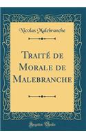 Traitï¿½ de Morale de Malebranche (Classic Reprint)