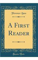 A First Reader (Classic Reprint)