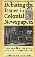 Debating the Issues in Colonial Newspapers