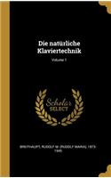Die Natürliche Klaviertechnik; Volume 1