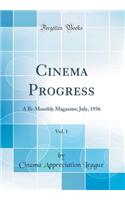 Cinema Progress, Vol. 1: A Bi-Monthly Magazine; July, 1936 (Classic Reprint)