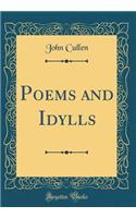 Poems and Idylls (Classic Reprint)