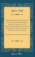 Pamphilia Mundi Universi Amicitia, Cui Dissidentes Philosophorum Opiniones Conciliantur, Et Parantur Ex Re Medica AmicitiÃ¦, Et PrÃ¦sertim Conivgiis Conducentia Formositas, Et Foecunditas: Opus PhilosophiÃ¦, Et MedicinÃ¦ Studiosis Compositum