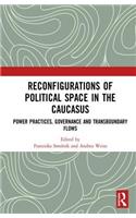 Reconfigurations of Political Space in the Caucasus