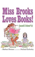 Miss Brooks Loves Books! (and I Don't)