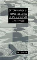 Determination of Metals and Anions in Soils, Sediments and Sludges: (Determination Techniques - The Complete Set)