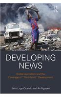 Developing News: Global journalism and the coverage of "Third World" development
