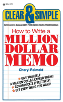 How to Write a Million Dollar Memo: Rapid Access Management Primers for Young Professionals(Clear & Simple (Dell))