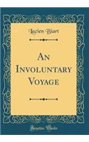An Involuntary Voyage (Classic Reprint)