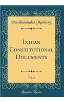Indian Constitutional Documents, Vol. 2 (Classic Reprint)