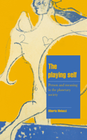 The Playing Self: Person and Meaning in the Planetary Society(Cambridge Cultural Social Studies)