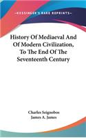 History Of Mediaeval And Of Modern Civilization, To The End Of The Seventeenth Century