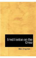 Fred Fenton on the Crew