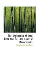 The Registration of Land Titles and the Land Court of Massachusetts