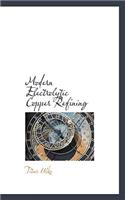 Modern Electrolytic Copper Refining