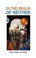 In the Realm of Neither / Poems