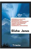 Exercises in Latin Prose Composition: With References to the Grammars of Allen and Greenough, Andrews and Stoddard (Preble), Bennett, Gildersleeve, and Harkness