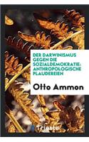 Der Darwinismus Gegen Die Sozialdemokratie: Anthropologische Plaudereien