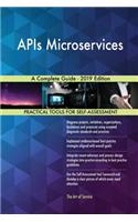 APIs Microservices A Complete Guide - 2019 Edition