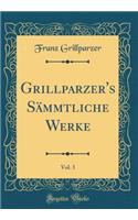 Grillparzer's Sämmtliche Werke, Vol. 3 (Classic Reprint)