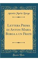 Lettera Prima Di Anton-Maria Borga a Un Frate (Classic Reprint)