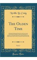 The Olden Time, Vol. 2: A Monthly Publication Devoted to the Preservation of Documents and Other Authentic Information in Relation to the Early Explorations and the Settlement and Improvement of the Country Around the Head of the Ohio (Classic Repr