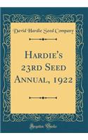 Hardie's 23rd Seed Annual, 1922 (Classic Reprint)