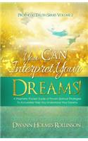 You Can Interpret Your Dreams: A Prophetic Pocket Guide of Proven Spiritual Strategies To Accurately Help You Understand Your Dreams