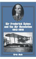 Sir Frederick Sykes and the Air Revolution 1912-1918