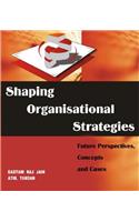 Shaping Organisational Strategies: Future Perspectives, Concepts and Cases