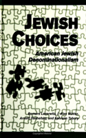 Jewish Choices: American Jewish Denominationalism(SUNY series in American Jewish Society in the 1990s)