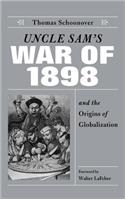 Uncle Sam's War of 1898 and the Origins of Globalization