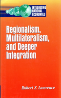 Regionalism, Multilateralism, and Deeper Integration