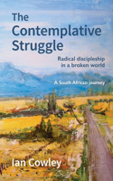 Contemplative Struggle: Radical discipleship in a broken world