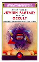 Great Tales of Jewish Fantasy and the Occult: The Dybbuk and Thirty Other Classic Stories