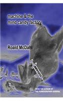 Machine & The Mind Candy Factory