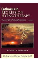 Catharsis in Regression Hypnotherapy, Volume II