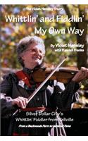 Whittlin' and Fiddlin' My Own Way