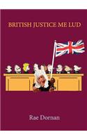 British Justice Me Lud