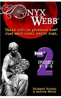 Onyx Webb: Book Two: Episodes 4, 5 & 6