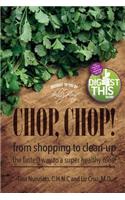 Chop, Chop!